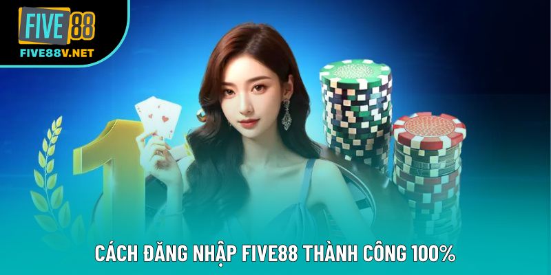 Cách đăng nhập Five88 thành công Cách đăng nhập Five88 thành công