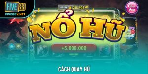 Cách Quay Hũ Đỉnh Cao - Chi Tiết Cho Người Mới Bắt Đầu
