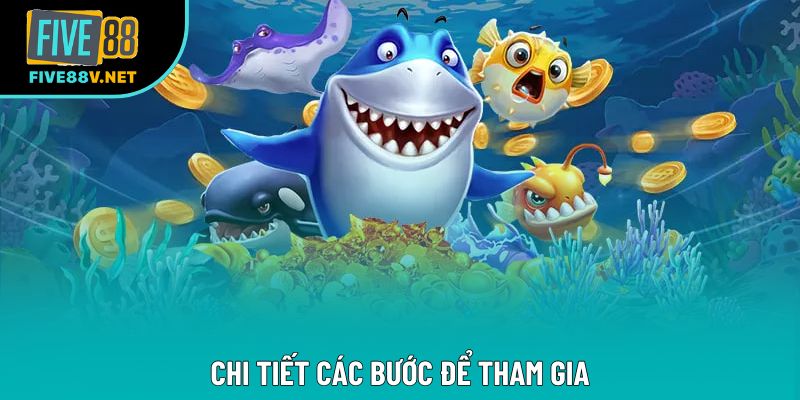 Chi tiết các bước để tham gia Chi tiết các bước để tham gia
