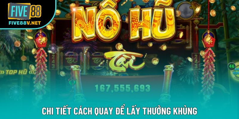 Chi tiết cách quay để lấy thưởng khủng Chi tiết cách quay để lấy thưởng khủng