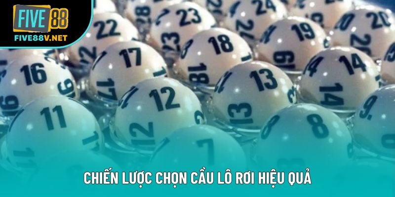 Chiến lược chọn cầu lô rơi hiệu quả