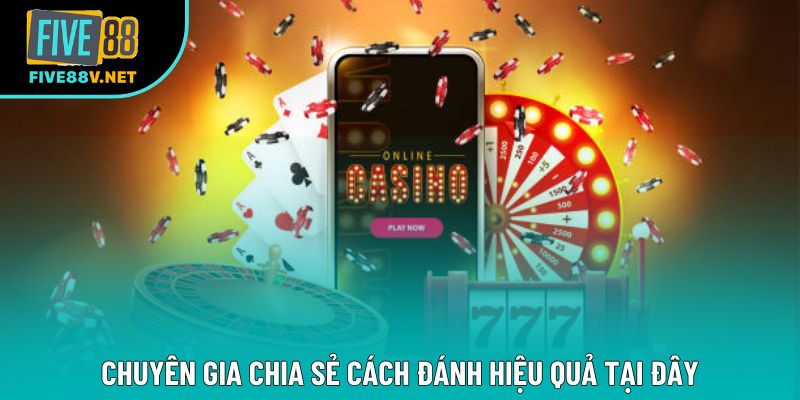 Chuyên gia chia sẻ cách đánh hiệu quả tại đây