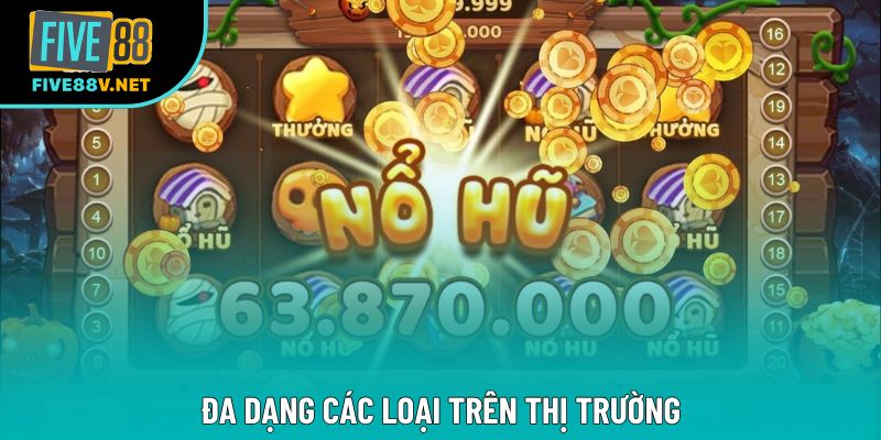 Đa dạng các loại trên thị trường