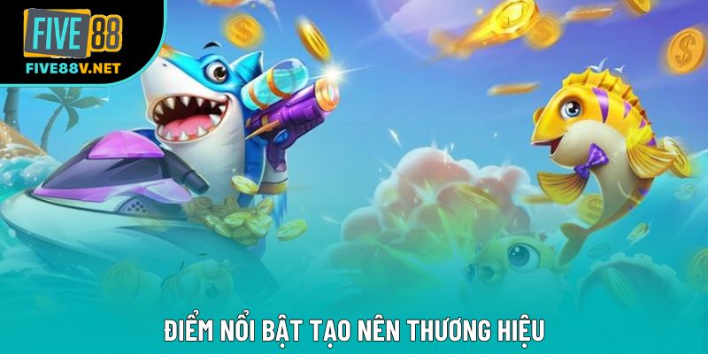 Điểm nổi bật tạo nên thương hiệu