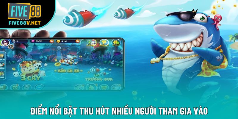 Điểm nổi bật thu hút nhiều người tham gia vào