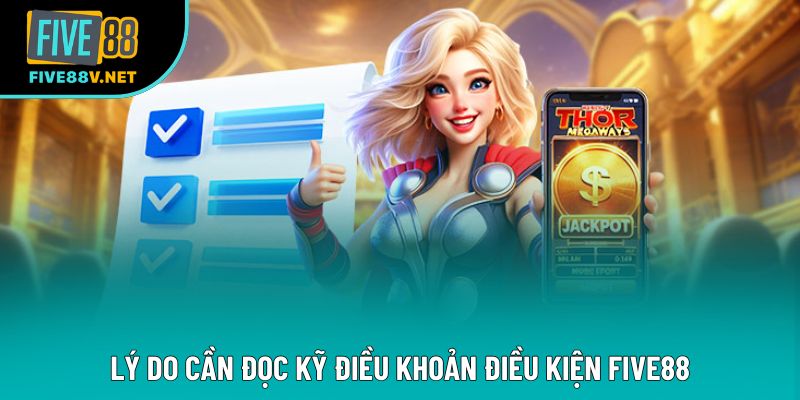 Lý do cần đọc kỹ điều khoản điều kiện Five88