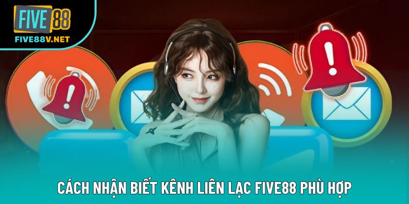 Cách nhận biết kênh liên lạc Five88 phù hợp