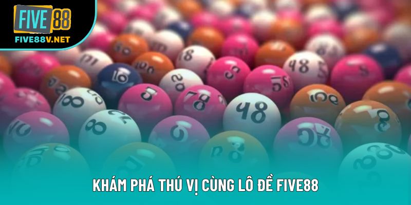 Khám phá thú vị cùng lô đề Five88