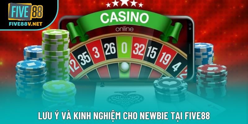 Lưu ý và kinh nghiệm cho newbie tại Five88