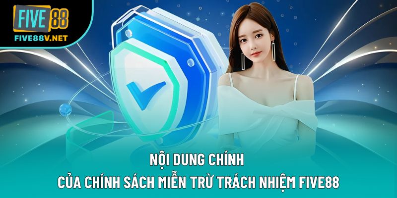 Nội dung chính của chính sách miễn trừ trách nhiệm Five88