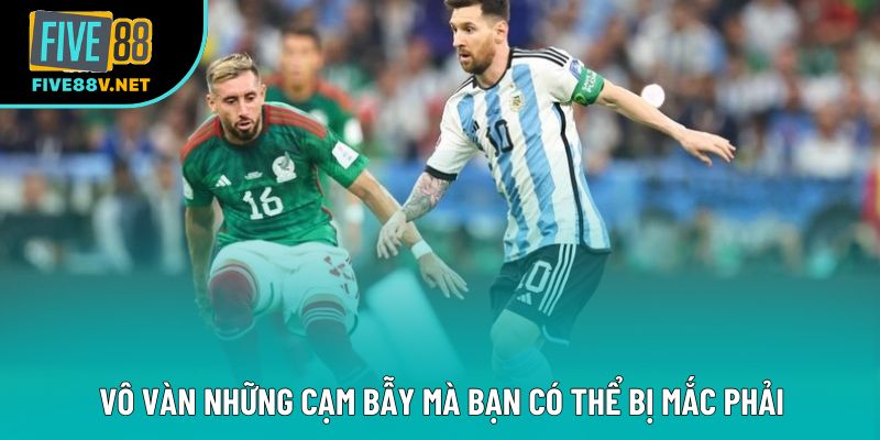 Vô vàn những cạm bẫy mà bạn có thể bị mắc phải Vô vàn những cạm bẫy mà bạn có thể bị mắc phải