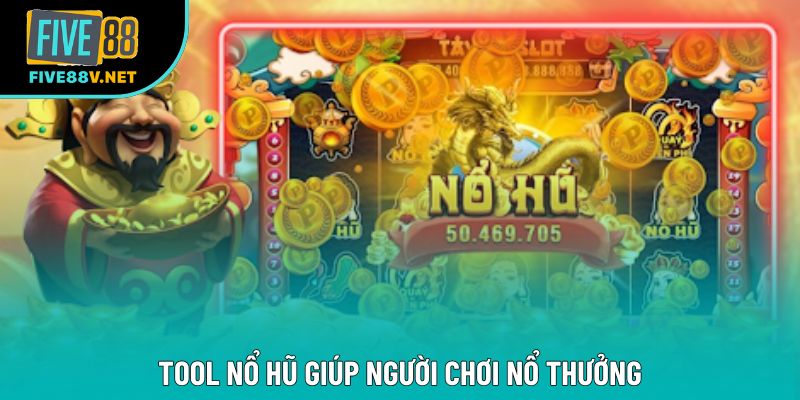 Tool nổ hũ giúp người chơi nổ thưởng